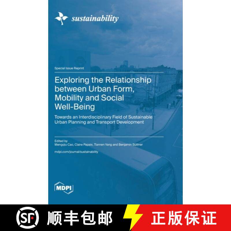【3-4周达】Exploring the Relationship between Urban Form, Mobility and Social Well-Being: Towards an ... [9783036589428]