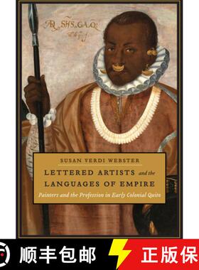 【3-4周达】Lettered Artists and the Languages of Empire: Painters and the Profession in Early Colonia... [9781477313282]