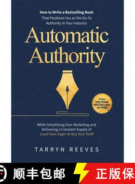 【3-4周达】Automatic Authority: How to Write a Bestselling Book That Positions You as the Go-To Autho... [9781763651029]