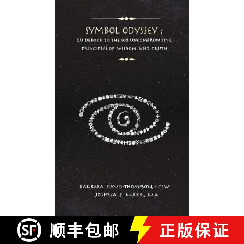 预订 Symbol Odyssey: Guidebook to the 108 Uncompromising Principles of Wisdom and Truth [9780692944431]