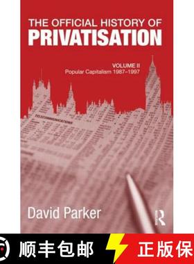 【3-4周达】Official History of Privatisation, Vol. II: Popular Capitalism, 1987-97 [9780415692212]