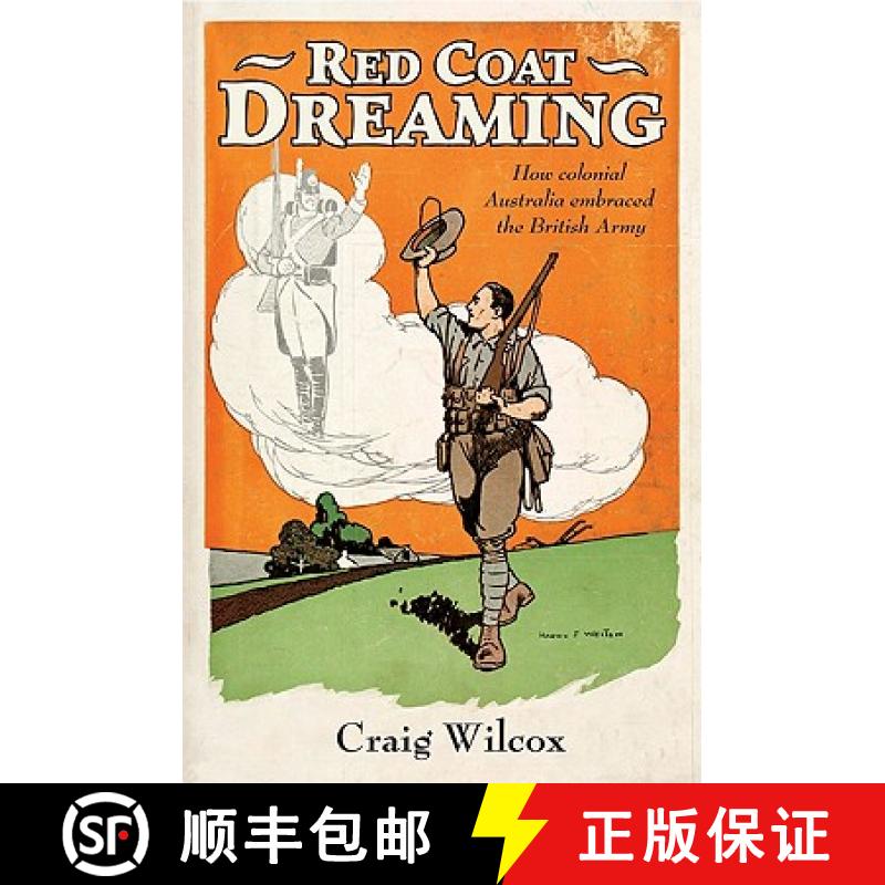 【3-4周达】Red Coat Dreaming: How Colonial Australia Embraced the British Army[9780521193603]