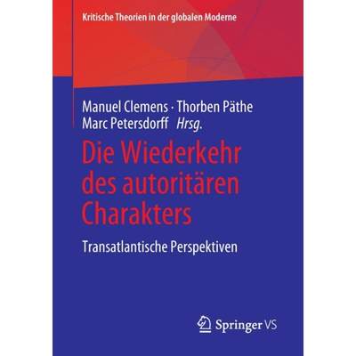 【4周达】Die Wiederkehr des autoritären Charakters : Transatlantische Perspektiven [9783658362027]