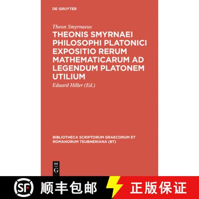 【3-4周达】Theonis Smyrnaei Philosophi Platonici Expositio Rerum Mathematicarum AD Legendum Platonem ... [9783598718533]