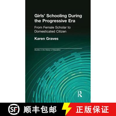 【3-4周达】Girl's Schooling During The Progressive Era: From Female Scholar to Domesticated Citizen [9781138975194]