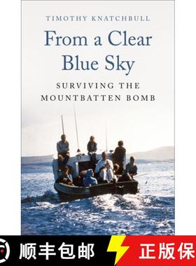 【3-4周达】From a Clear Blue Sky: Surviving the Mountbatten Bomb [9781504089333]