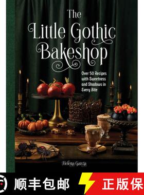 【3-4周达】The Little Gothic Bakeshop : Over 50 Recipes with Sweetness and Shadows in Every Bite [9781577155430]