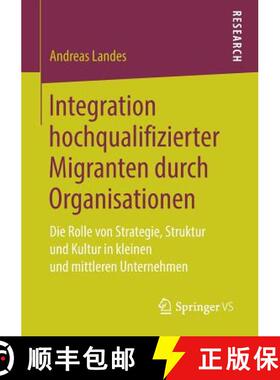 【3-4周达】Integration hochqualifizierter Migranten durch Organisationen : Die Rolle von Strategie, S... [9783658227760]