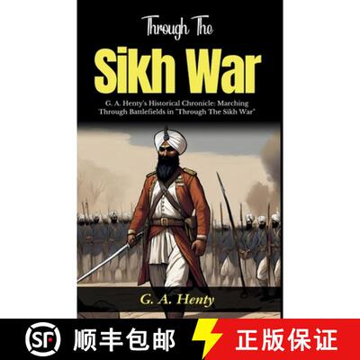 【3-4周达】Through The Sikh War: G A Henty's Historical Chronicle: Marching Through Battlefields in T... [9789359572406]