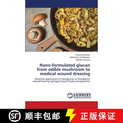 预订 Nano-formulated glucan from edible mushroom to medical wound dressing [9786207471713]
