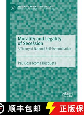 【3-4周达】Morality and Legality of Secession : A Theory of National Self-Determination [9783030265915]