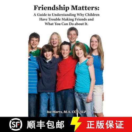 预订 Friendship Matters: A Guide to Understanding Why Children Have Trouble Making Friends and What Y... [9780692028100]
