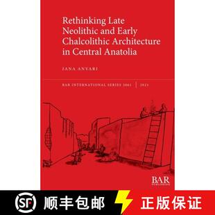 Rethinking Neolithic Late Central 9781407357713 Early and Architecture Chalcolithic 3周达 Anatolia
