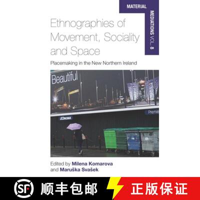 【3-4周达】Ethnographies of Movement, Sociality and Space: Place-Making in the New Northern Ireland [9781785339370]