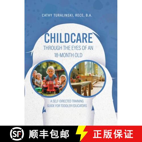【3-4周达】精装 Childcare Through the Eyes of an 18-Month Old: A Self-Directed Training Guide for Tod... [9781779621405]