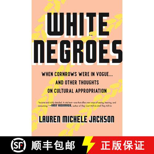 【3-4周达】White Negroes: When Cornrows Were in Vogue ... and Other Thoughts on Cultural Appropriation [9780807002735]
