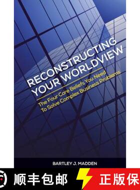 【3-4周达】Reconstructing Your Worldview: The Four Core Beliefs You Need to Solve Complex Business Pr... [9780988596924]