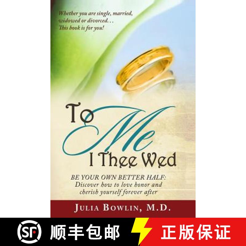 【3-4周达】To ME I Thee Wed: Be Your Own Better Half: Discover how to love, honor, and cherish yourse... [9780988305311]