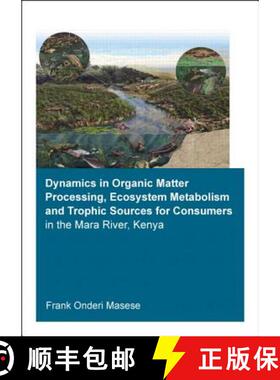 【3-4周达】Dynamics in Organic Matter Processing, Ecosystem Metabolism and Tropic Sources for Consume... [9781138028159]