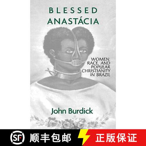 【3-4周达】精装 Blessed Anastacia : Women, Race and Popular Christianity in Brazil [9780415912594]