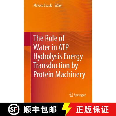 【3-4周达】The Role of Water in ATP Hydrolysis Energy Transduction by Protein Machinery [9789811084584]