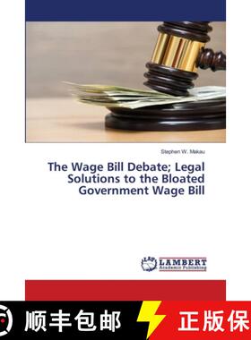 预订 The Wage Bill Debate; Legal Solutions to the Bloated Government Wage Bill [9786202667166]