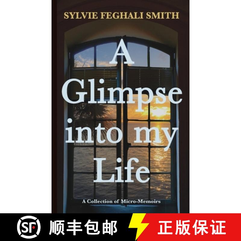 预订 A Glimpse into my Life: A Collection of Micro-Memoirs [9781950484027]