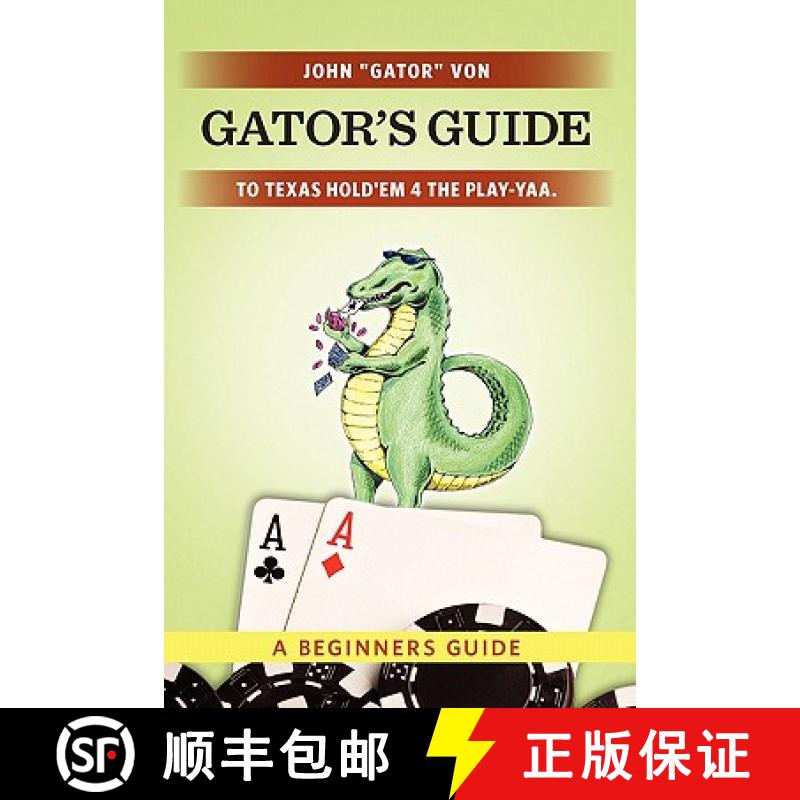 预订 Gator's Guide to Texas Hold'em 4 the Play-yaa.: A Beginners Guide [9781439264331]