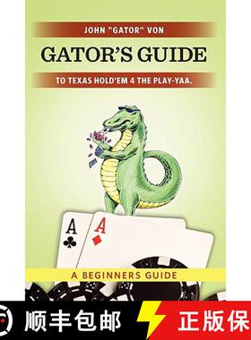 【3-4周达】Gator's Guide to Texas Hold'em 4 the Play-yaa.: A Beginners Guide [9781439264331]