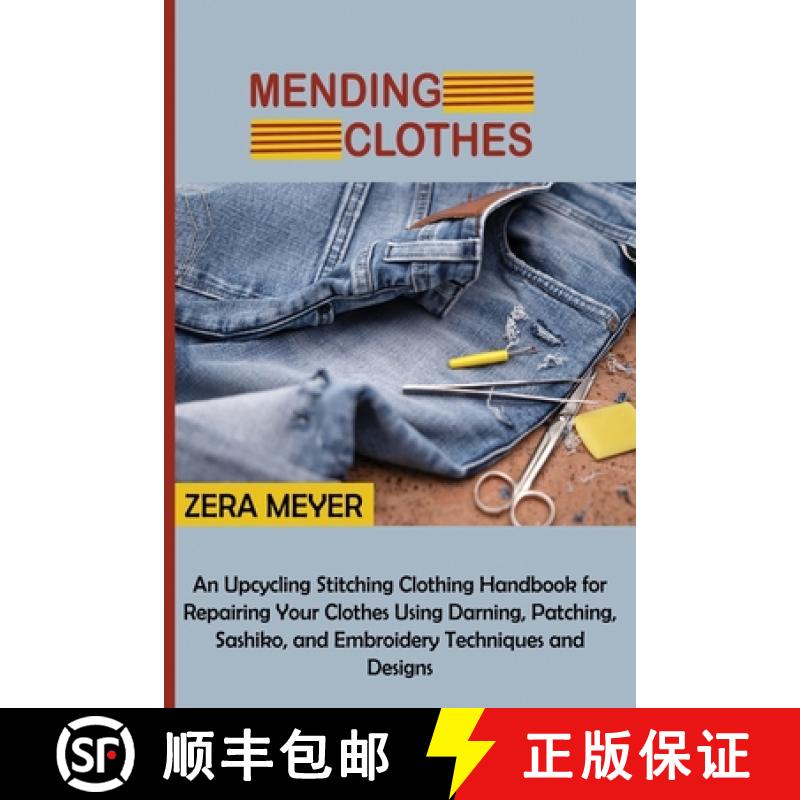 【3-4周达】Mending Clothes: An Upcycling Stitching Clothing Handbook for Repairing Your Clothes Using... [9781955935302]