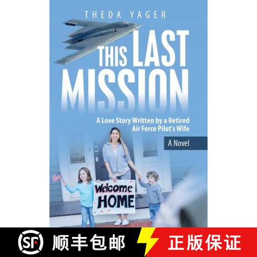 【3-4周达】精装 This Last Mission: A Love Story Written by a Retired Air Force Pilot's Wife [9781973651123]