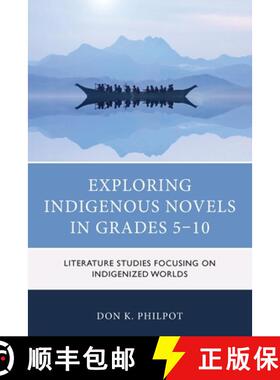 预订 Exploring Indigenous Novels in Grades 5-10 : Literature Studies Focusing on Indigenized Worlds [9781475860528]