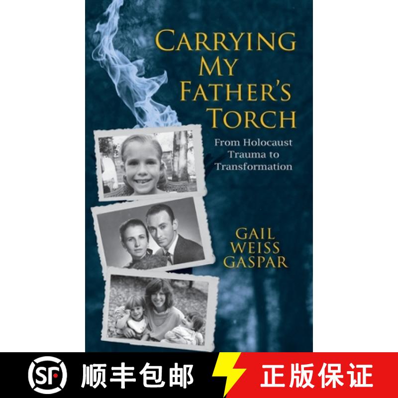 【2-3周达】Carrying My Father's Torch: From Holocaust Trauma to Transformation [9781735814209]