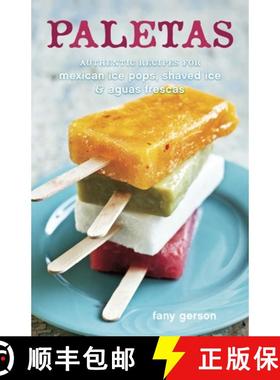 【3-4周达】Paletas: Authentic Recipes for Mexican Ice Pops, Shaved Ice & Aguas Frescas [A Cookbook] [9781607740353]