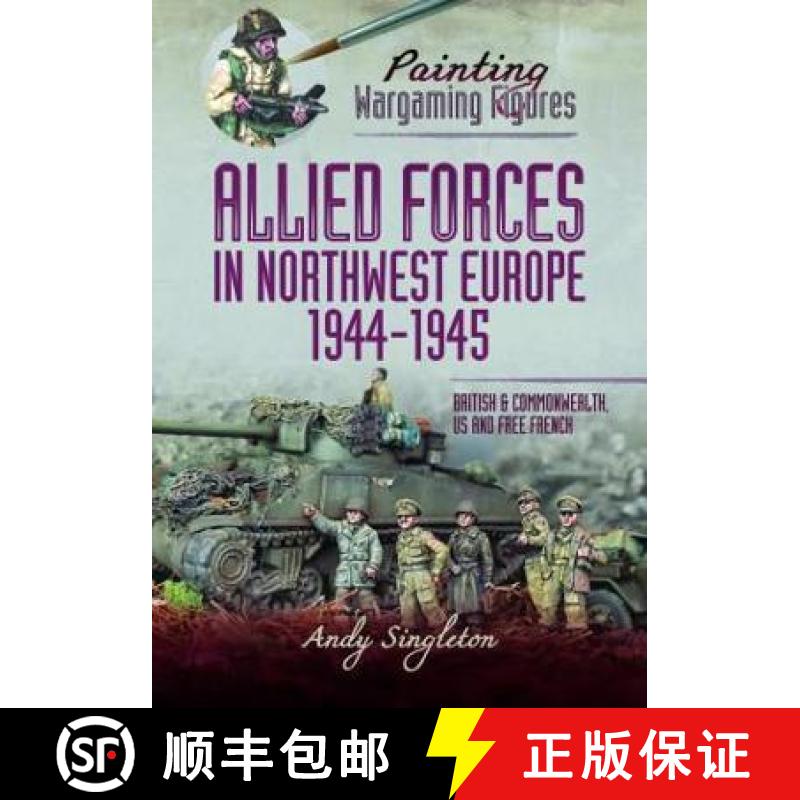 【3-4周达】Painting Wargaming Figures - Allied Forces in Northwest Europe, 1944-45: British and Commo... [9781399005623]