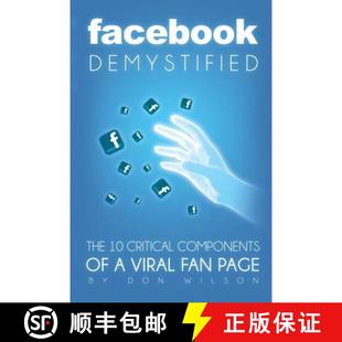 【3-4周达】Facebook Demystified: The 10 Critical Components Of A Viral Fan Page [9780615762401]