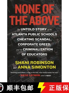 【3-4周达】None of the Above: The Untold Story of the Atlanta Public Schools Cheating Scandal, Corpor... [9780807039915]