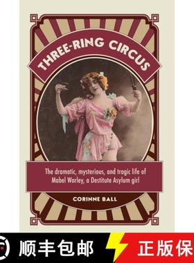 【3-4周达】Three-ring circus: The dramatic, mysterious and tragic life of Mabel Worley, a Destitute A... [9781922669346]
