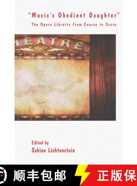 预订 Music's Obedient Daughter: The Opera Libretto from Source to Score [9789042038080]