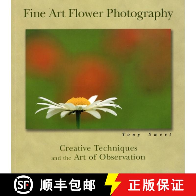 【3-4周达】Fine Art Flower Photography: Creative Techniques and the Art of Observation [9780811731812]