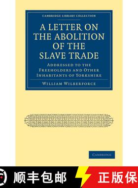 【3-4周达】Letter on the Abolition of the Slave Trade: Addressed to the Freeholders and Other Inhabit... [9781108024990]