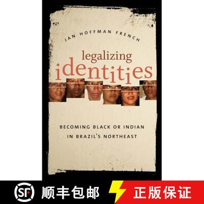 【3-4周达】Legalizing Identities: Becoming Black or Indian in Brazil�s Northeast [9780807859513]