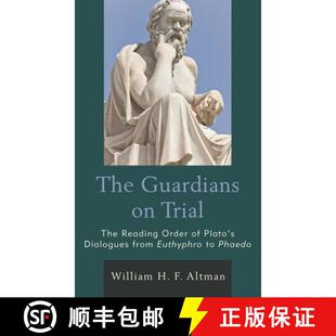 【3-4周达】The Guardians on Trial : The Reading Order of Plato's Dialogues from Euthyphro to Phaedo [9781498529518]