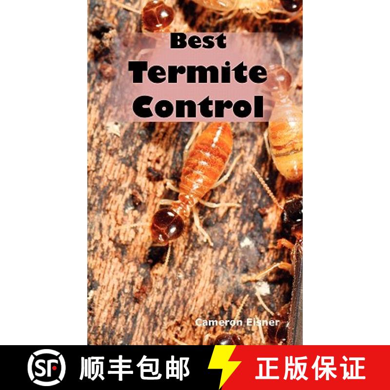 【2-3周达】Best Termite Control: All You Need to Know About Termites and How to Get Rid of Them Fast [9781926917221]