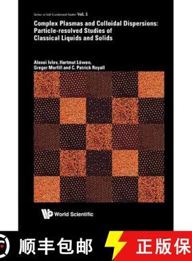【3-4周达】Complex Plasmas and Colloidal Dispersions: Particle-Resolved Studies of Classical Liquids ... [9789814350068]