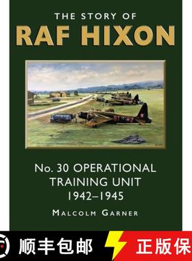 【3-4周达】The Story of RAF Hixon: No 30 Operational Training Unit 1942-1945 [9781789633115]
