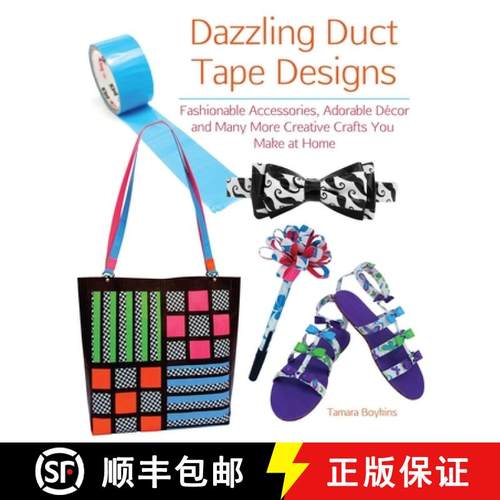 【3-4周达】Dazzling Duct Tape Designs: Fashionable Accessories, Adorable Décor, and Many More Creati... [9781612431338]