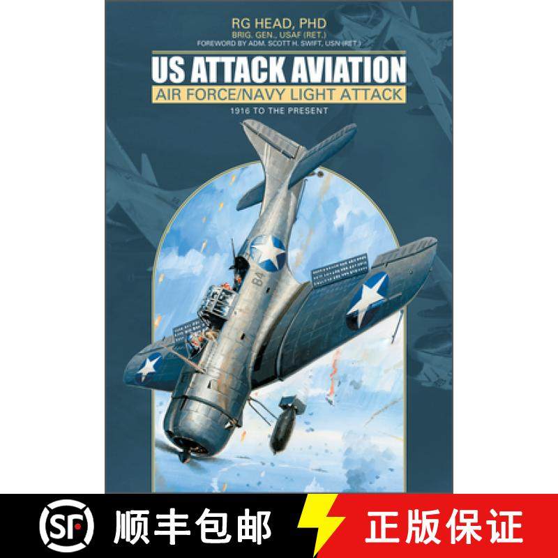 【3-4周达】US Attack Aviation: Air Force and Navy Light Attack, 1916 to the Present: Air Force and Na... [9780764363566]