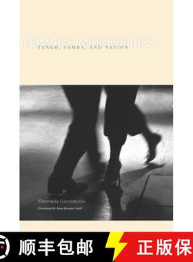 【3-4周达】Primitive Modernities: Tango, Samba, and Nation [9780804762496]