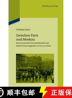 预订 Zwischen Paris Und Moskau : Kommunistische Vorstadtidentit t Und Lokale Erinnerungskultur in Ivr... [9783486706710]